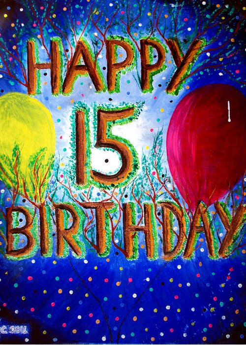 Happy 15th Birthday Greeting Card by Ted Jec